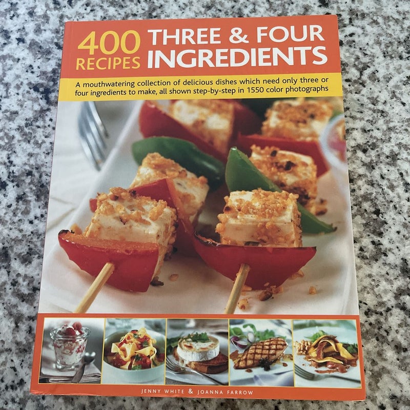 400 Recipes Three and Four Ingredients 