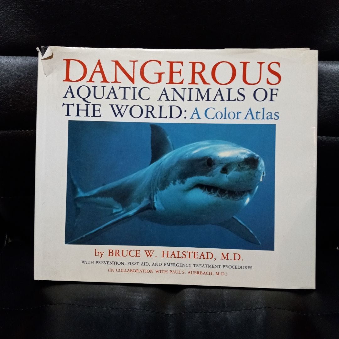 Dangerous Aquatic Animals of the World by Bruce W. Halstead, Hardcover