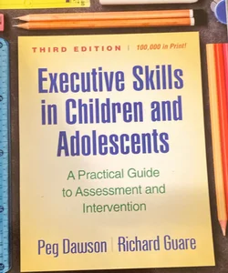 Executive Skills in Children and Adolescents, Third Edition