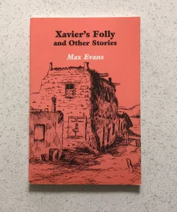 Xavier's Folly and Other Stories ~ Inscribed by Author 