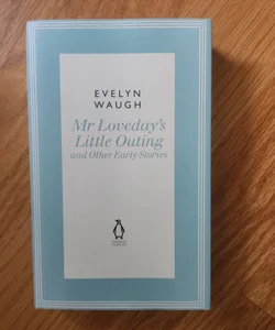 Mr Loveday's Little Outing and Other Early Stories