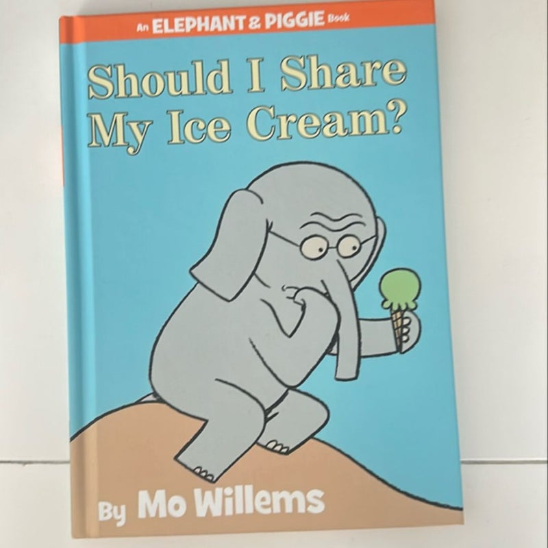 Should I Share My Ice Cream? (an Elephant and Piggie Book)