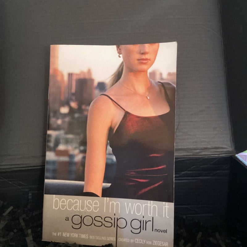 Gossip Girl: Because I'm Worth it by Cecily von Ziegesar