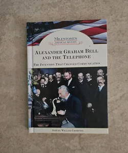 Alexander Graham Bell and the Telephone*