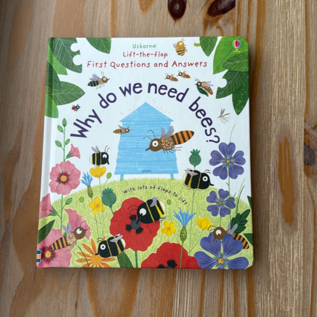 Lift-The-Flap First Questions and Answers Why Do We Need Bees?