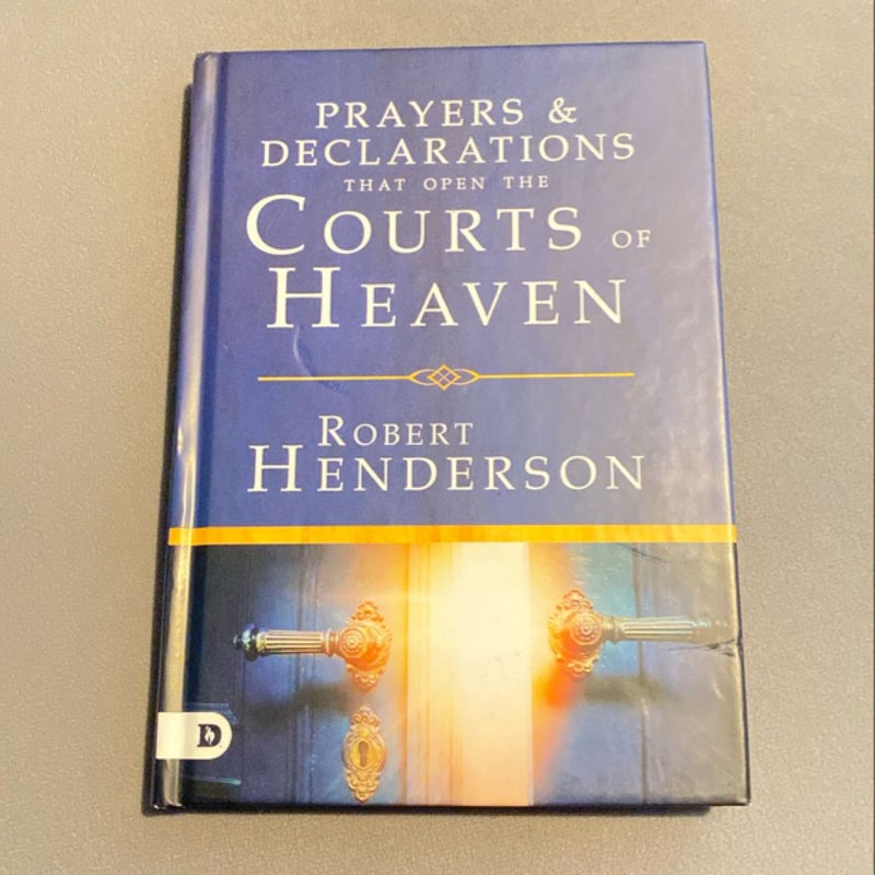 Prayers and Declarations That Open the Courts of Heaven