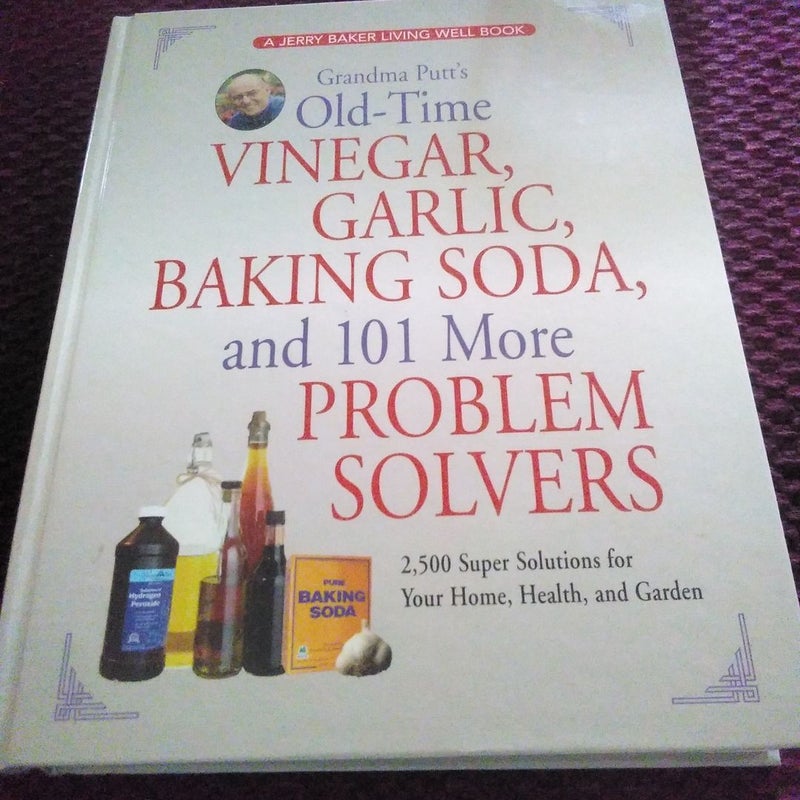 Grandma Putt's Old-Time Vinegar, Garlic, Baking Soda, and 101 More Problem Solvers
