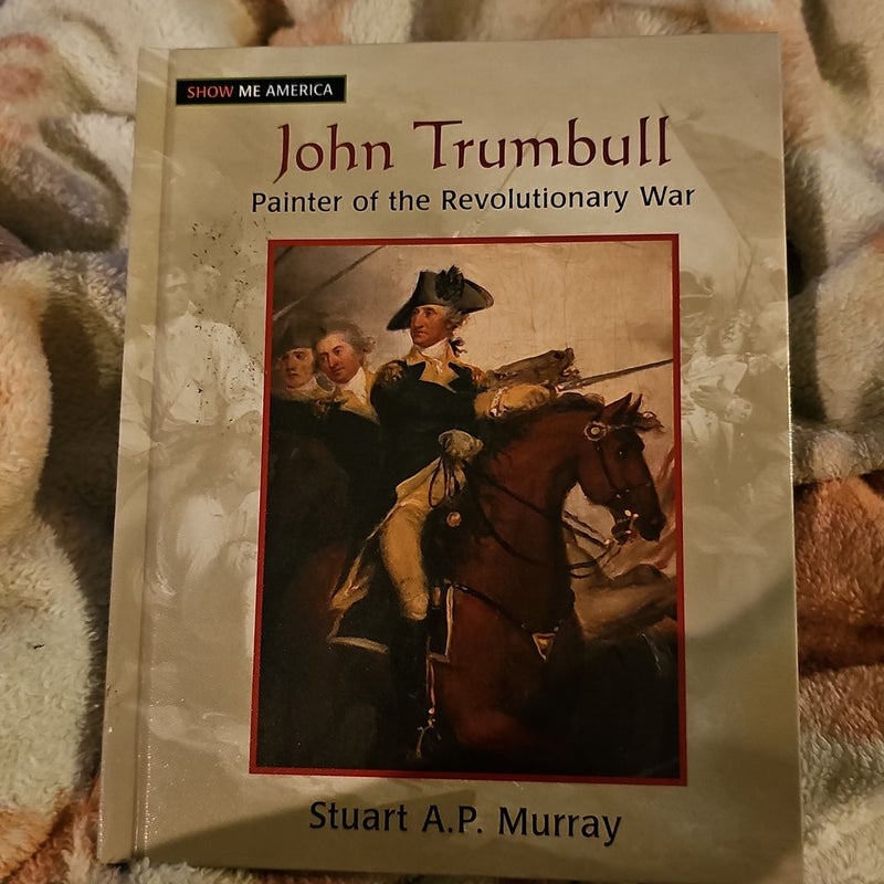 John Trumbull: Painter of the Revolutionary War