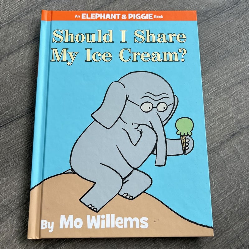 Should I Share My Ice Cream? (an Elephant and Piggie Book)