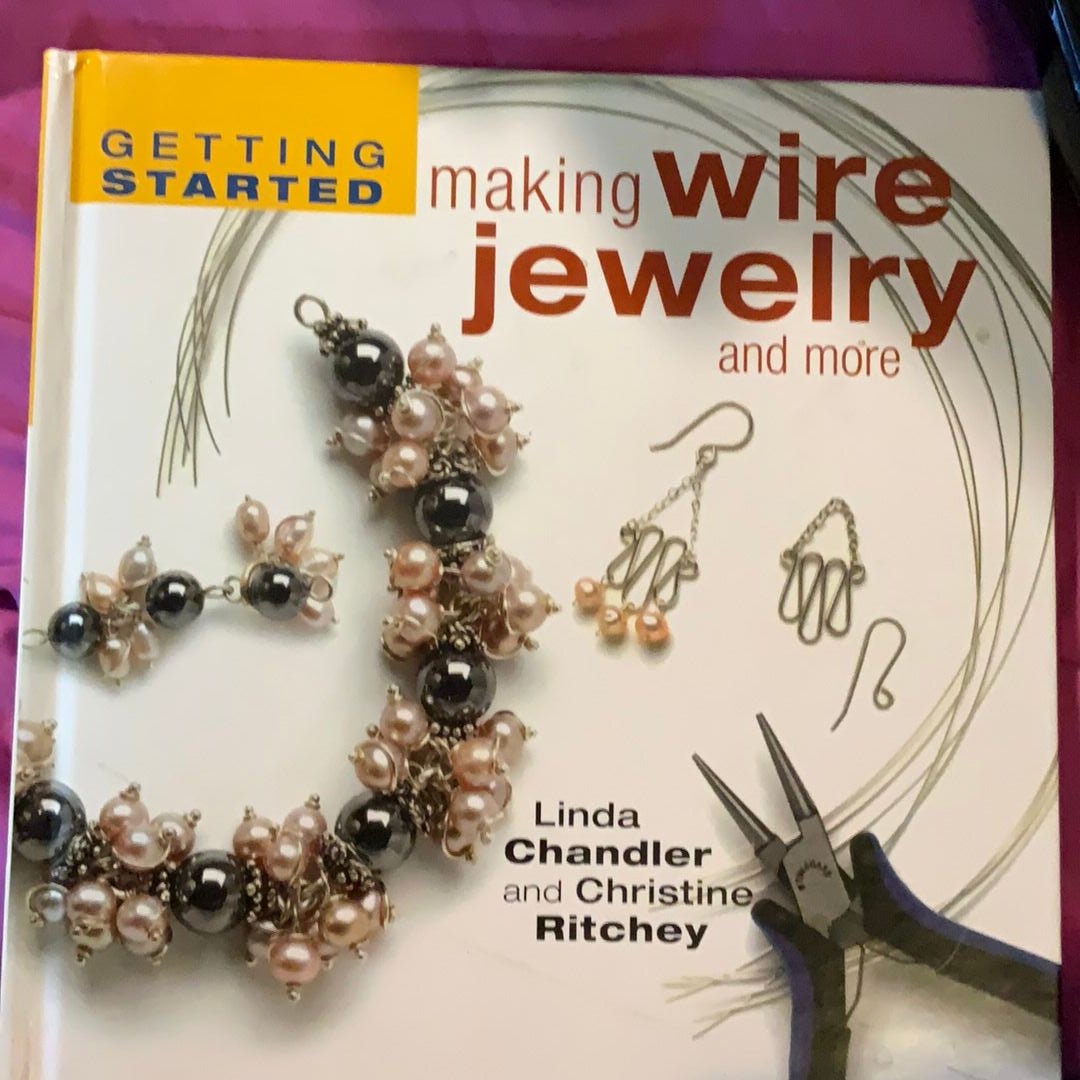 Getting Started Making Wire Jewelry and More