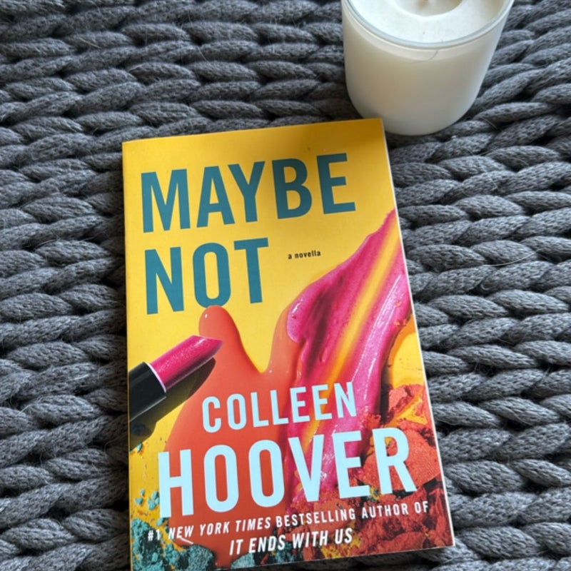 Maybe Not