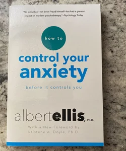 How to Control Your Anxiety Before It Controls You