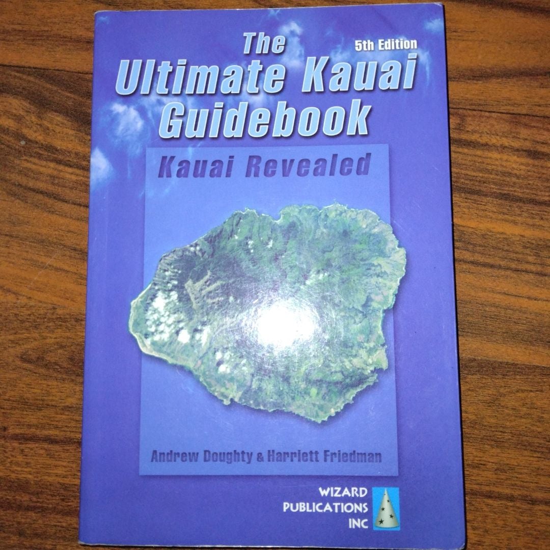 The Ultimate Kauai Guidebook by Andrew Doughty; Harriett Friedman ...
