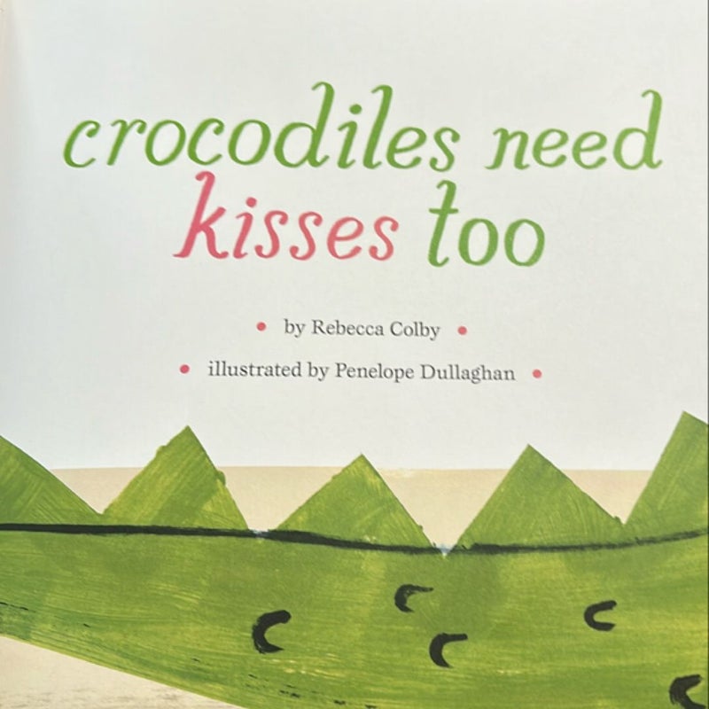 Crocodiles Need Kisses Too