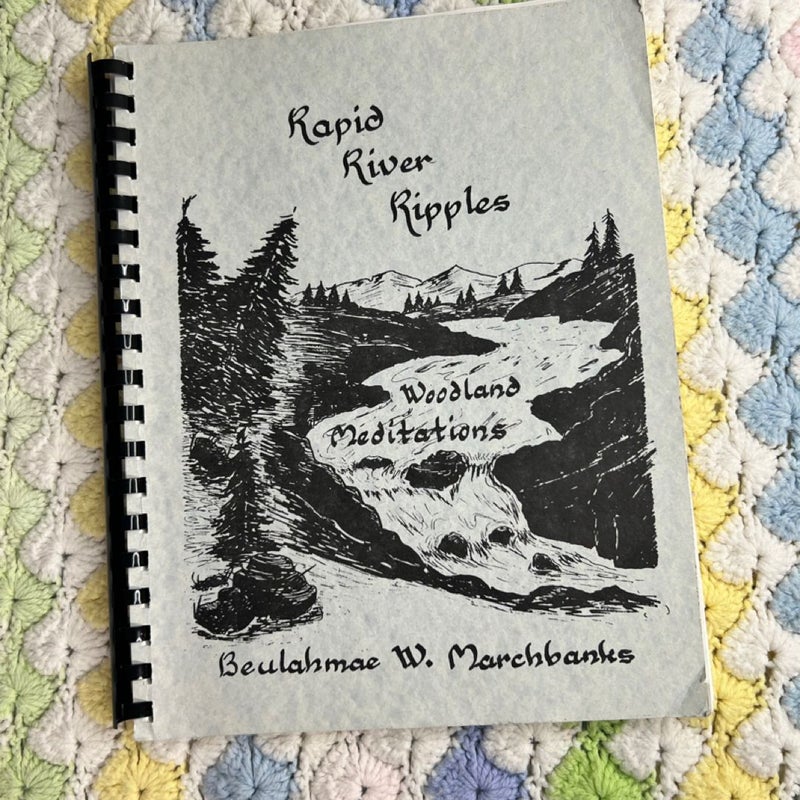 Rapid River Ripples - A Collection of Woodland Meditations and other writings