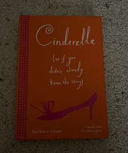 Cinderella (As If You Didn't Already Know the Story)