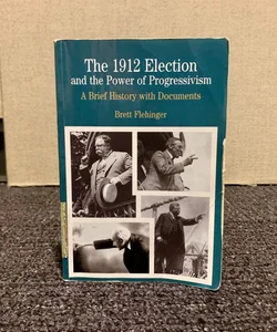The 1912 Election and the Power of Progressivism
