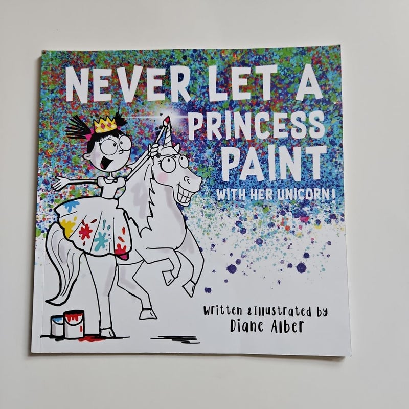 Never Let a Princess Paint with Her Unicorn!