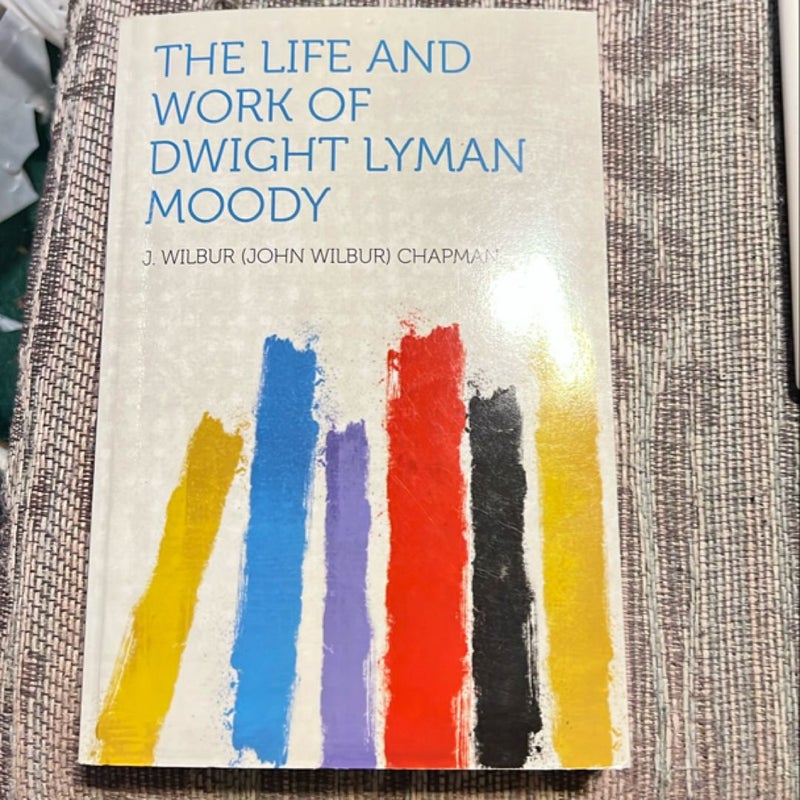 The Life and Work of Dwight Lyman Moody