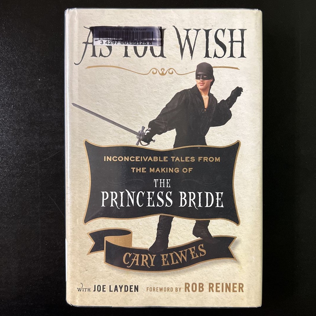 As You Wish by Cary Elwes; Joe Layden; Rob Reiner, Hardcover