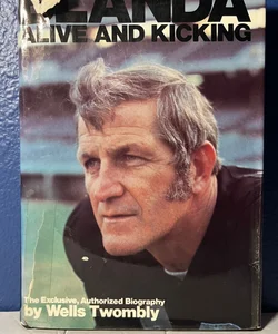 Blanda alive and kicking : The exclusive, authorized biography Book 1972