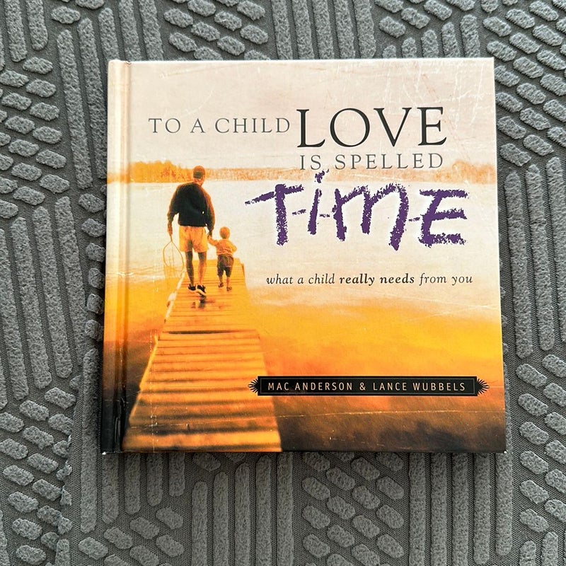 To a Child Love Is Spelled Time