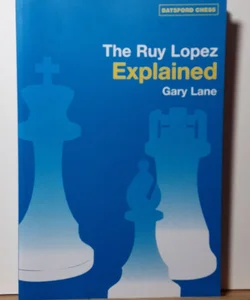 The Ruy Lopez Explained