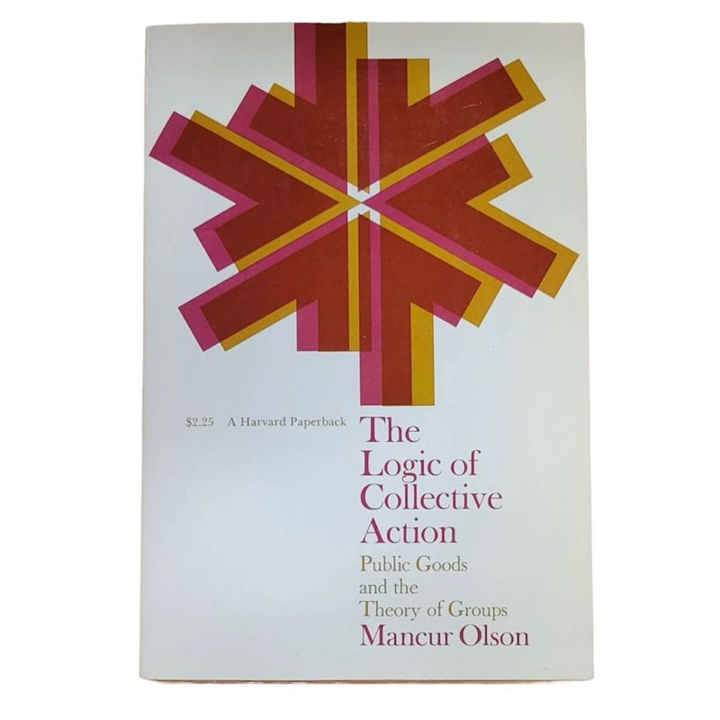 The Logic of Collective Action: Public Goods and the Theory of Groups