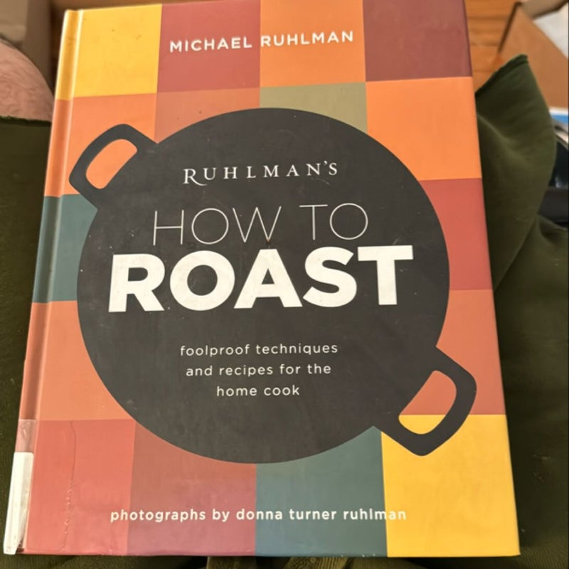 Ruhlman's How to Roast