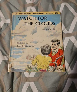 Watch for the Clouds: a Science Parade Book