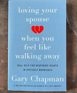 Loving Your Spouse When You Feel Like Walking Away