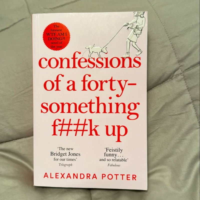 Confessions of a Forty-Something F**k Up