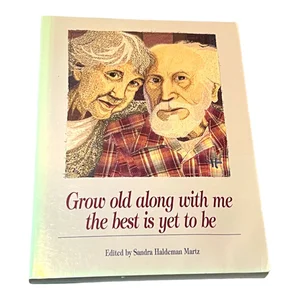 Grow Old along with Me - The Best Is Yet to Be
