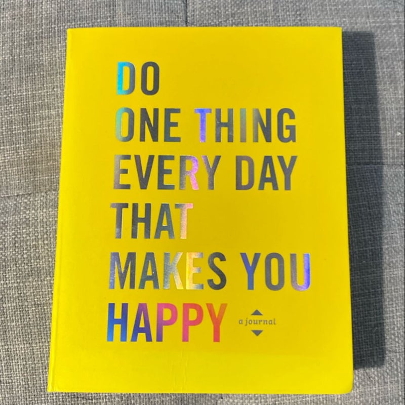 Do One Thing Every Day That Makes You Happy