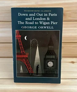 Down and Out in London and Paris and the Road to Wigan Pier