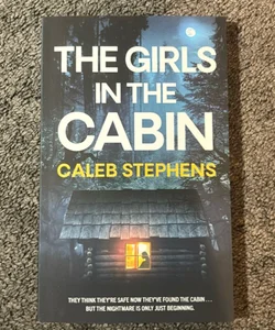 The GIRLS in the CABIN an Absolutely Unputdownable Psychological Thriller Packed with Heart-Stopping Twists