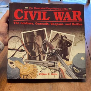 The Illustrated Encyclopedia of the Civil War