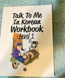 Talk to Me in Korean Workbook Level 1