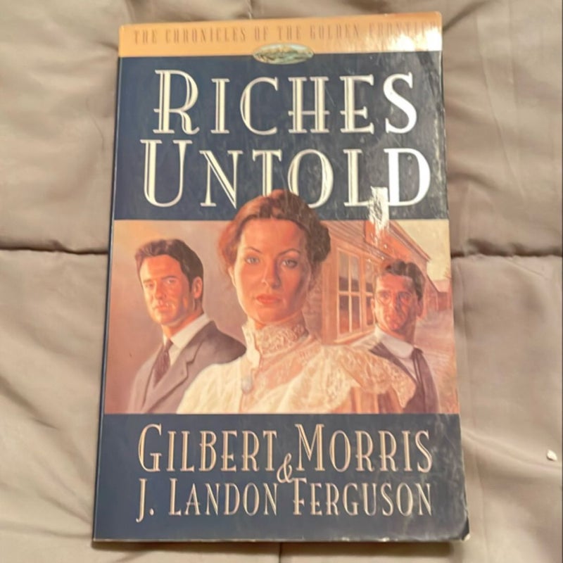 Riches Untold