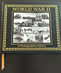 World War II A Photographic History Easton Press