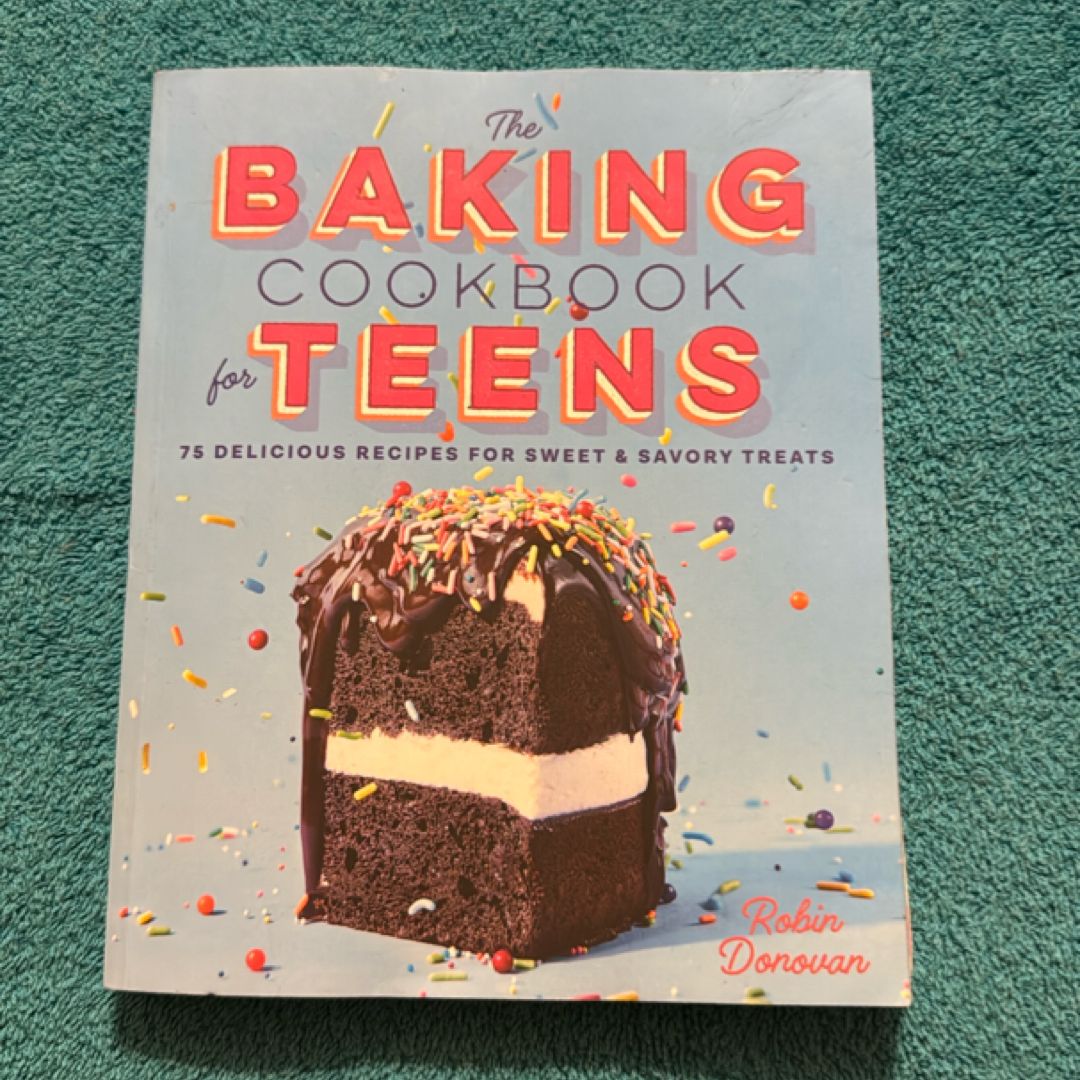 The Baking Cookbook for Teens