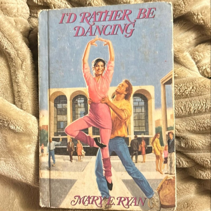 Vintage 1989 I'd Rather be Dancing by Mary E. Ryan Hardcover