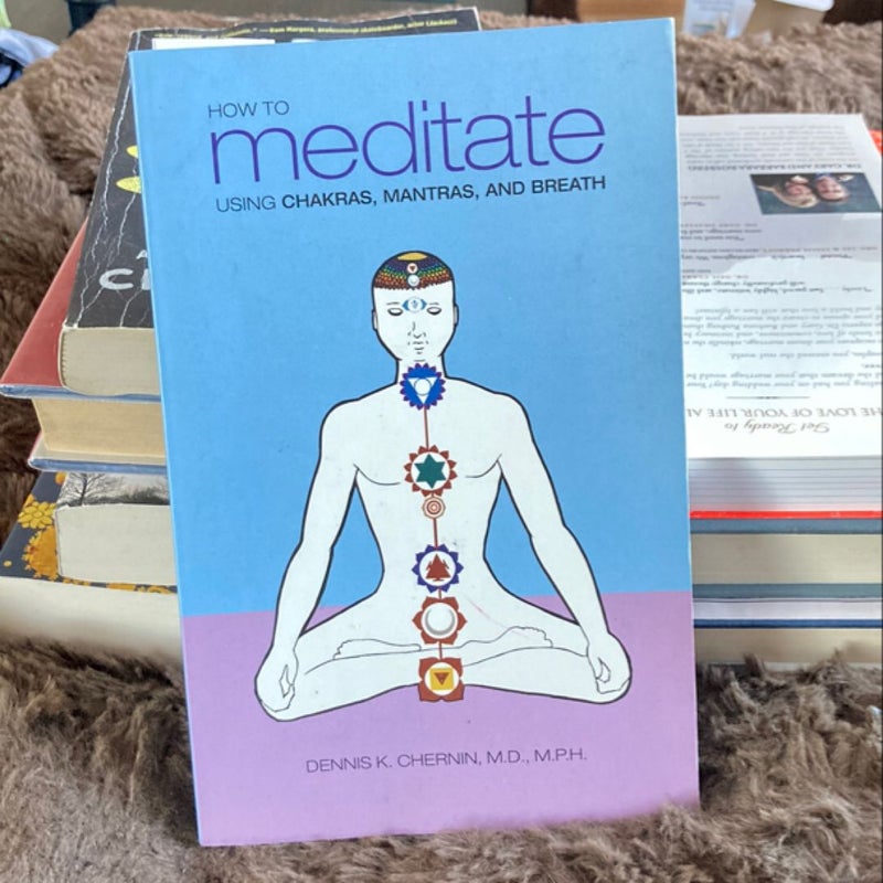 How to Meditate Using Chakras, Mantras, and Breath