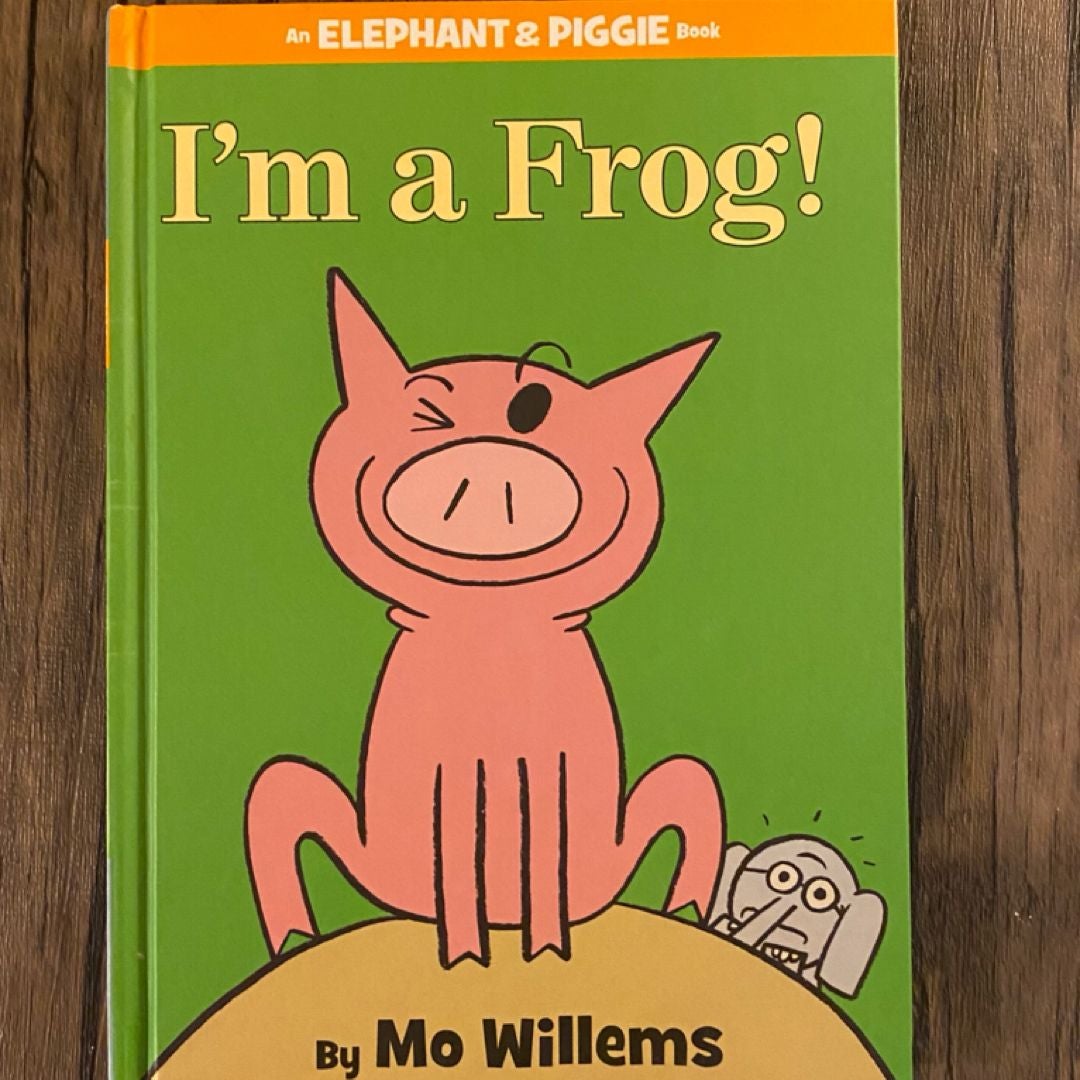 I'm a Frog!-An Elephant and Piggie Book