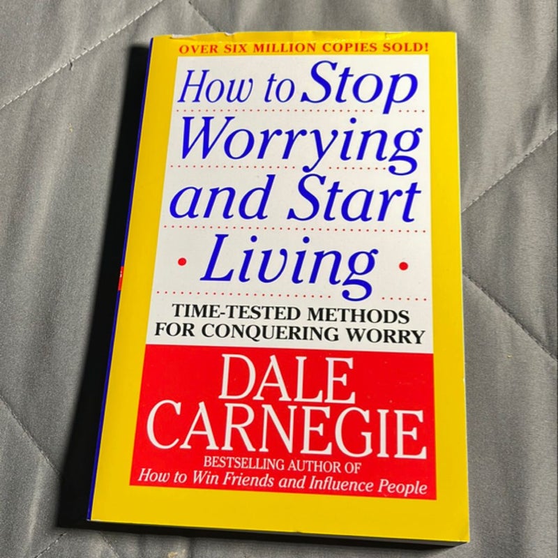 How to Stop Worrying and Start Living