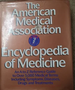 The American Medical Association Encyclopedia of Medicine