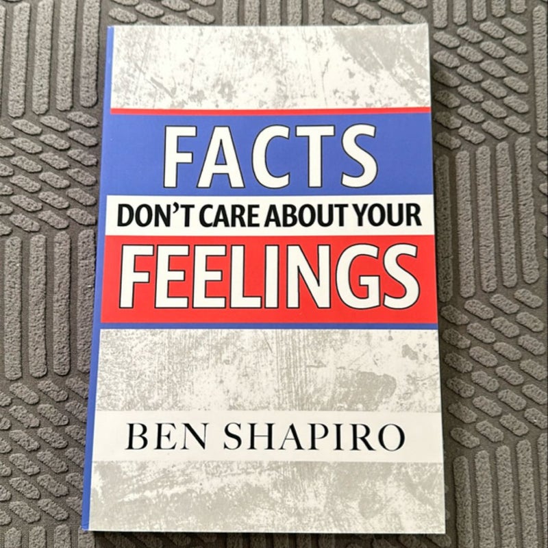 Facts Don't Care about Your Feelings