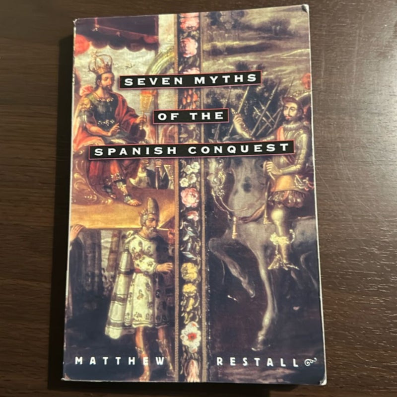 Seven Myths of the Spanish Conquest