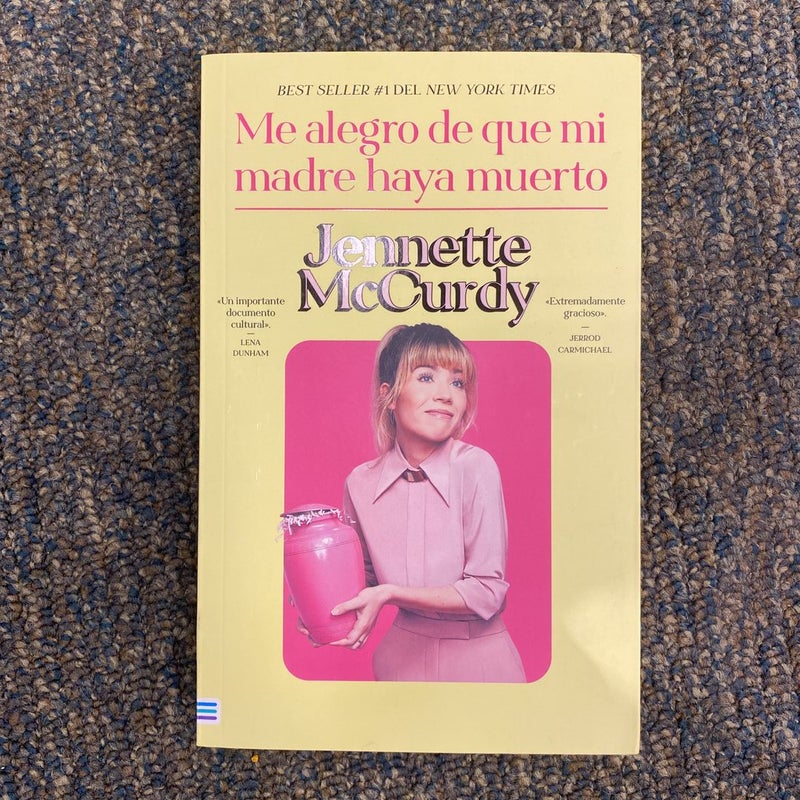 Me alegro de que mi madre haya muerto by Jennette McCurdy, Paperback