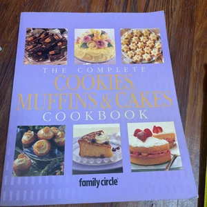 The Complete Cookies, Muffins and Cakes Cookbook